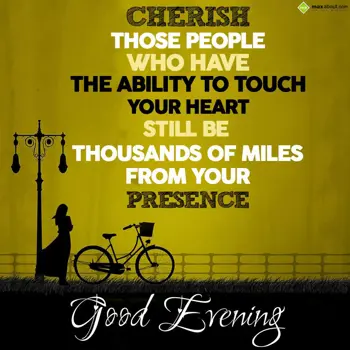 Evening Wishes: Cherish those people