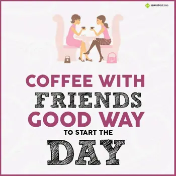 Good Morning Wishes: Coffee with friends 