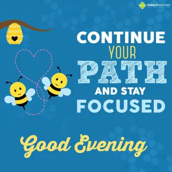 Evening Wishes: Continue your path a