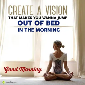 Good Morning Wishes: Create a vision that