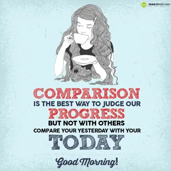 Good Morning Wishes: Comparison is the be