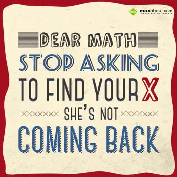 Funny Wishes: Dear MATH, stop aski