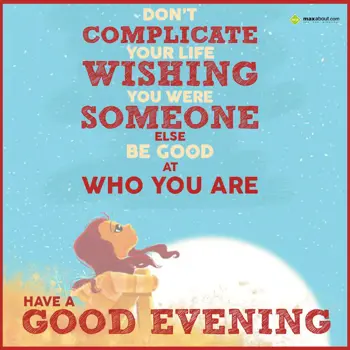 Evening Wishes: Don't complicate you