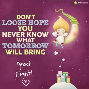 Good Night Wishes: Don't loose hope
Yo