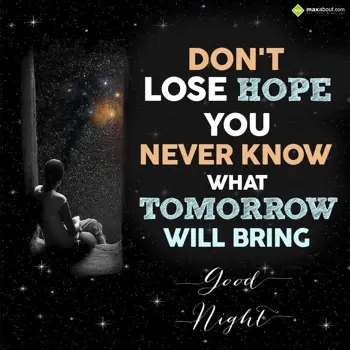 Good Night Wishes: Don't lose hope,
Yo