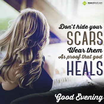 Evening Wishes: Don't hide your scar