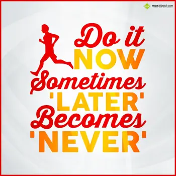 Quotes Wishes: Do it now. Sometimes