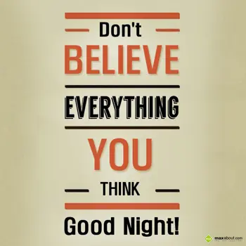 Good Night Wishes: Don't believe everyt