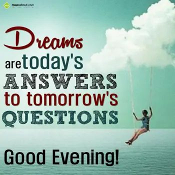 Evening Wishes: Dreams are today's a