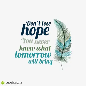 Advice Wishes: Don't lose hope you 