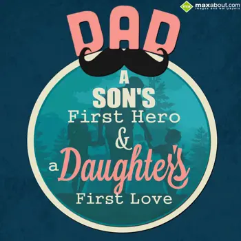 Father Day Wishes: DAD
A SON'S First H