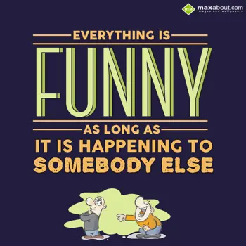 Quotes Wishes: Everything is funny 