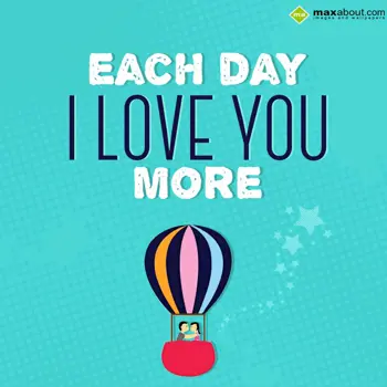 I Love You Wishes: Each day,  I Love Yo