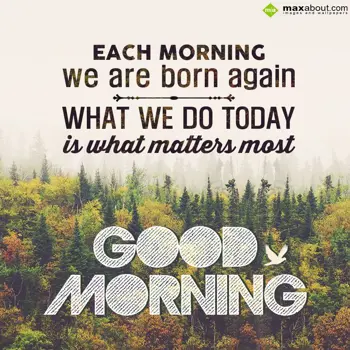 Good Morning Wishes: Each morning we are 