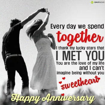 Anniversary Wishes: Every day we spend t