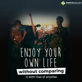 Encouragement Wishes: Enjoy your own life 