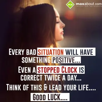 Good Luck Wishes: Every bad situation 