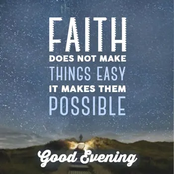 Evening Wishes: Faith does not make 