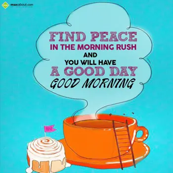 Good Morning Wishes: Find peace in the mo