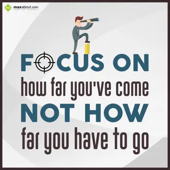 Quotes Wishes: Focus on how far you