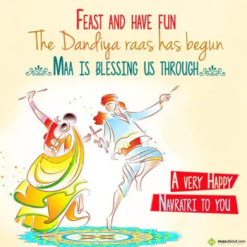 Navratri Wishes: Feast and have fun,
