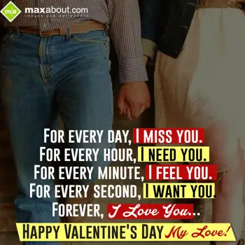 Valentine for Girlfriend Wishes: For every day, I mis