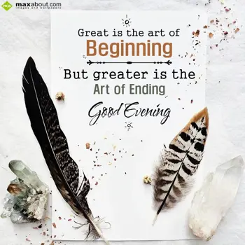 Evening Wishes: Great is the art of 