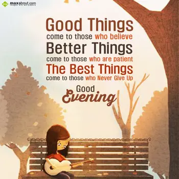 Evening Wishes: Good things come to 