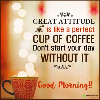 Good Morning Greetings Wishes: Great attitude is li