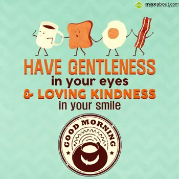 Good Morning Wishes: Have gentleness in y