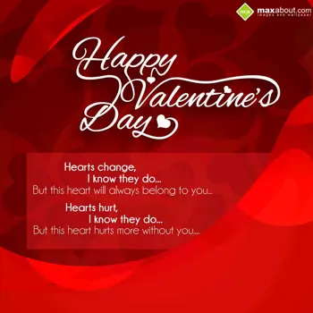 Valentine Day Wishes: Hearts Change,
I kn