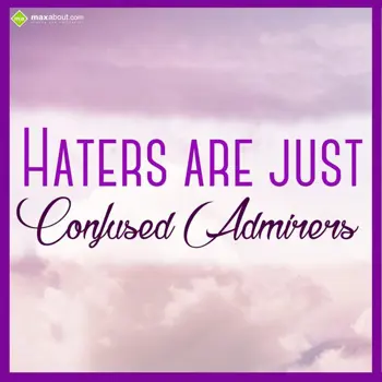 Attitude Wishes: Haters are just conf