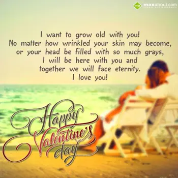 Valentine Greetings Wishes: I want to grow old w