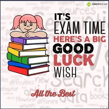 Exams Wishes: It's exam time,
Her