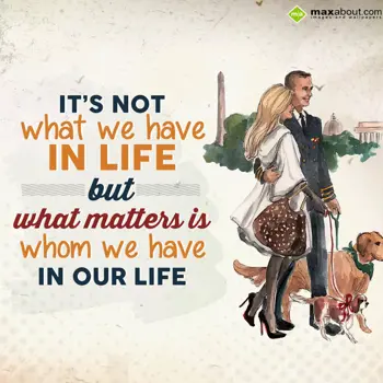 Life Wishes: It's not what we hav