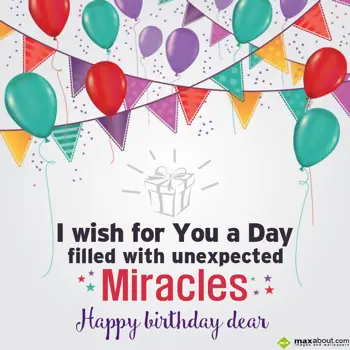 Birthday Wishes: I wish for you a day