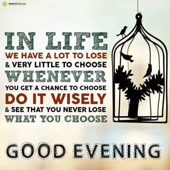 Evening Wishes: In life, we have a l