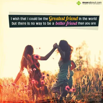 Friendship Wishes: I wish that I could 