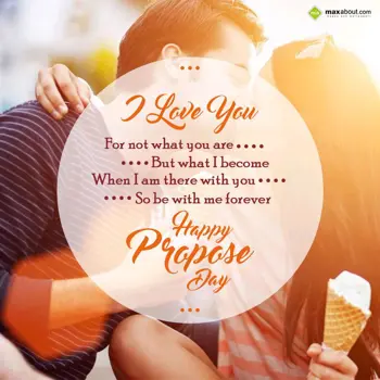 Propose Day Wishes: I Love You 
For Not