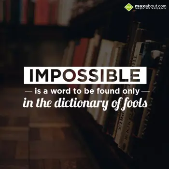 Motivational Wishes: IMPOSSIBLE
is a wor