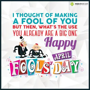 April Fools Day Wishes: I thought of making 