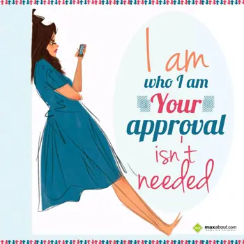 Attitude Wishes: I am who I am 
your