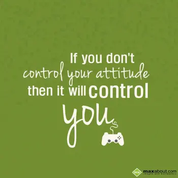 Attitude Wishes: If you don't 
contr