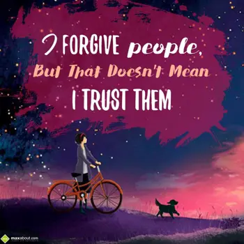 Advice Greetings: I forgive people but