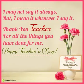 Teacher Day Wishes: I may not say it alw