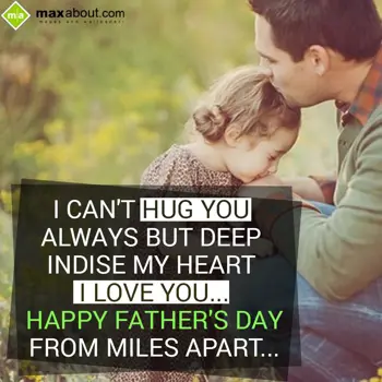 Father Day Wishes: I Can't Hug You Alwa