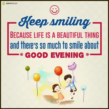 Evening Wishes: Keep smiling! Becaus