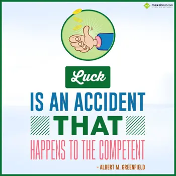 Quotes Wishes: Luck is an accident 