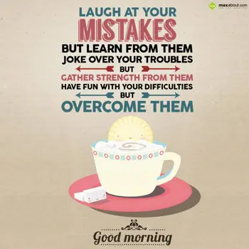 Good Morning Wishes: Laugh at your mistak