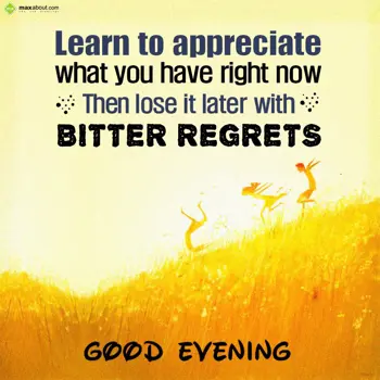 Evening Wishes: Learn to appreciate 